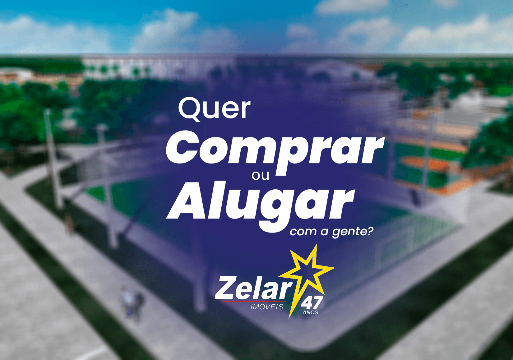 Quer comprar ou Alugar, é com zelar